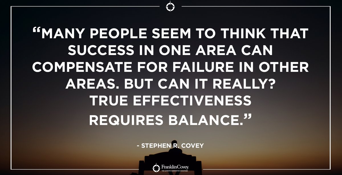"Many people seem to think that success in one area can compensate for failure in other areas. But can it really? True Effectiveness requires balance." - Stephen R. Covey #effective #7Habits #balance #QOTD