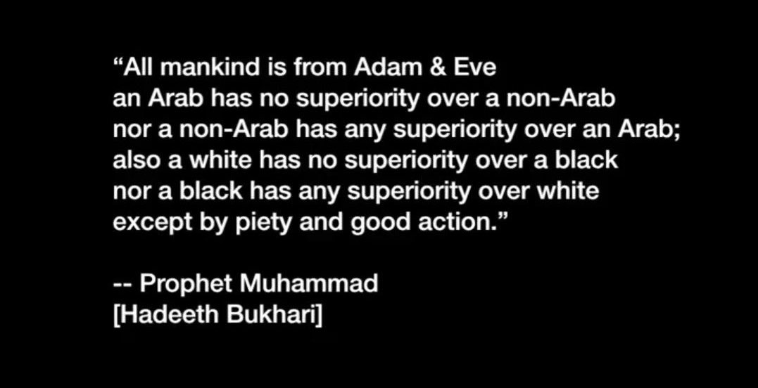 Writing during his visit to Mecca in 1964, Malcolm X said:

“America needs to understand Islam, because this is the one religion that erases from its society the race problem.”

Why did he say that?

Consider the Farewell Sermon of Prophet Muhammad. *Racial equality* is featured.