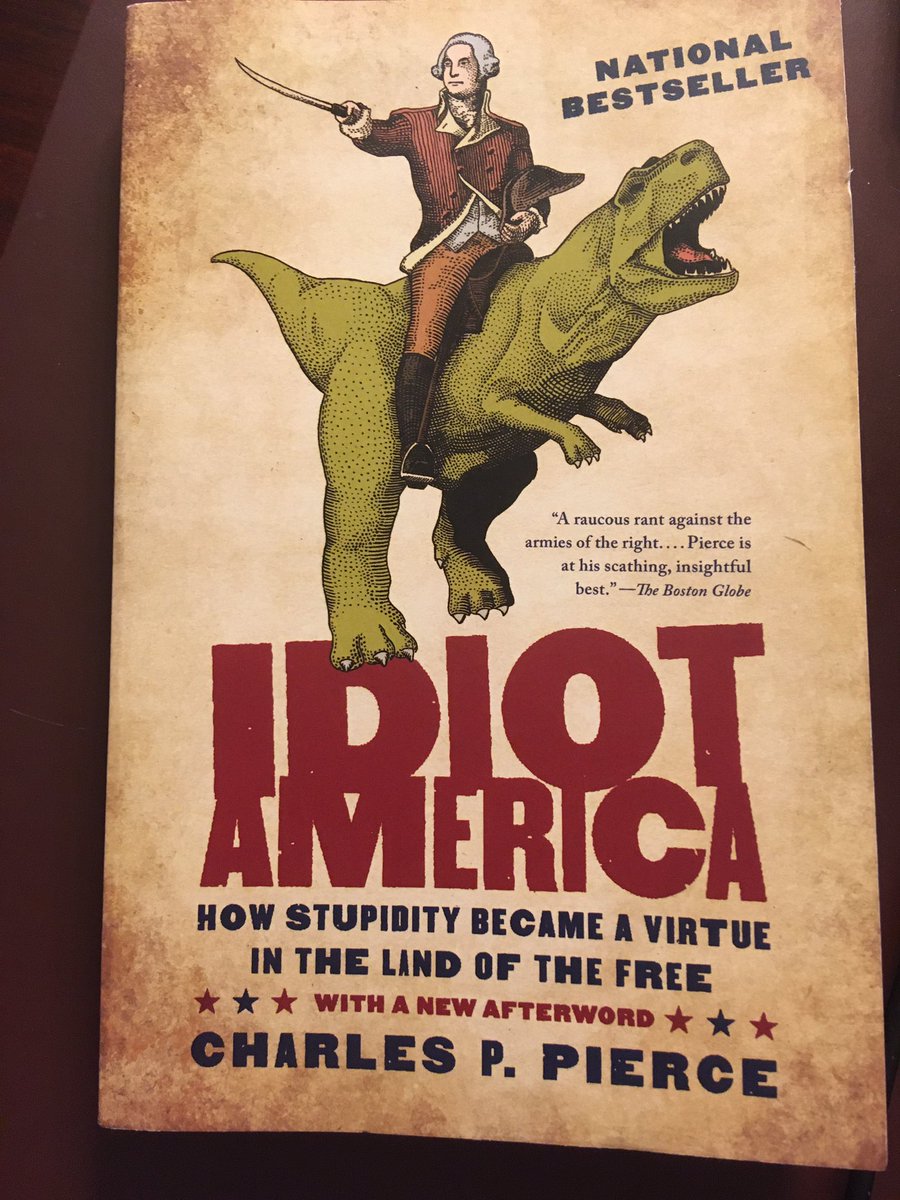 Suggestion for May 31 ... Idiot America: How Stupidity Became a Virtue in the Land of the Free (2009) by Charles P. Pierce.