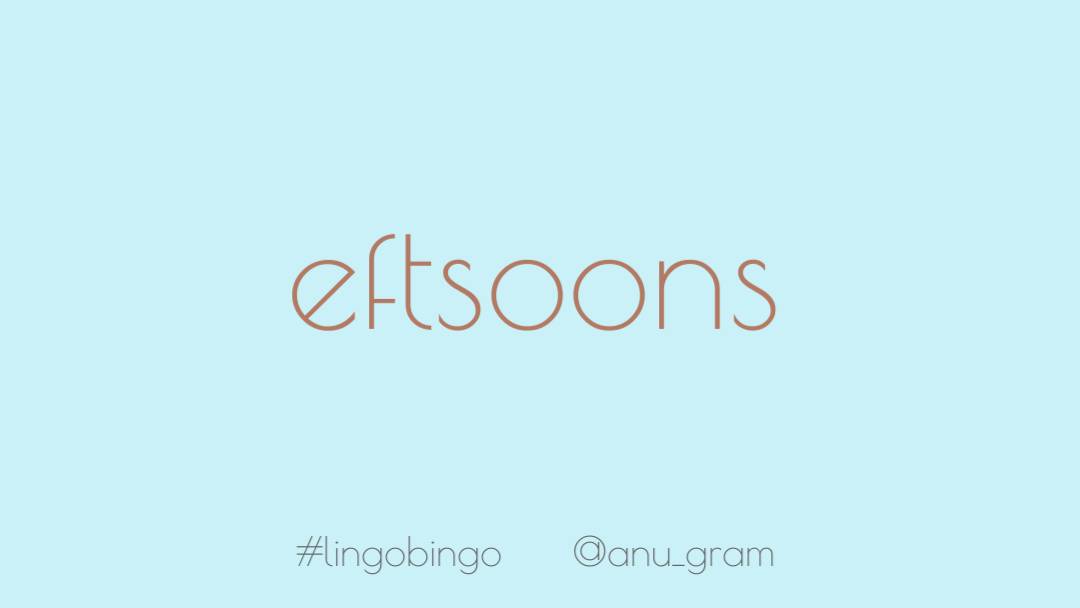 Another timely (hah!) word is 'Eftsoons' meaning soon after #lingobingo