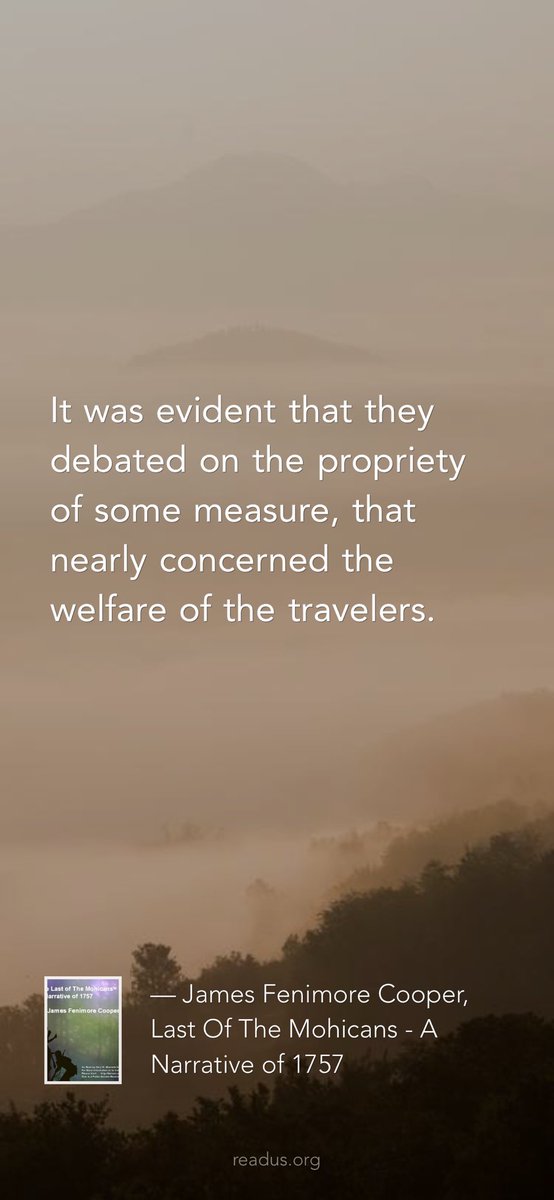 ReadusOrg's tweet image. It was evident that they debated on the propriety of some measure, that nearly concerned the welfare of the travelers. 

— James Fenimore Cooper, Last Of The Mohicans - A Narrative of 1757
readus.org/books/ed11d092…