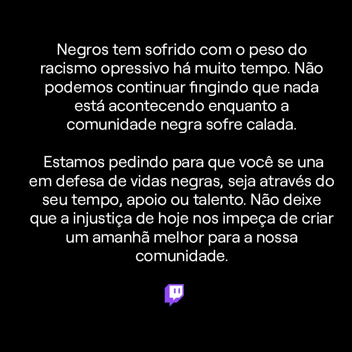 TwitchBR's tweet image. #BlackLivesMatter 
#VidasNegrasImportam
#VidasPretasImportam