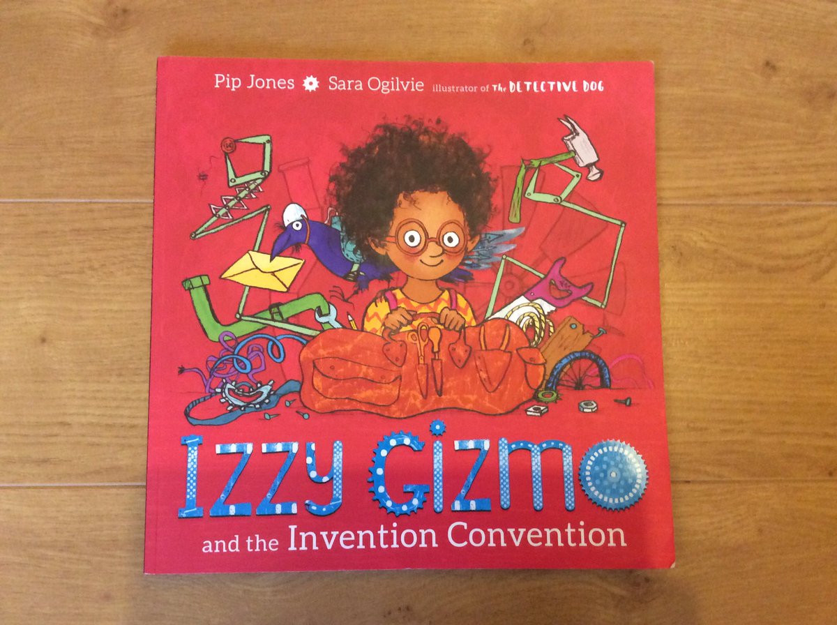 Izzy Gizmo and the Invention Convention - Pip Jones, illustrated by Sara Ogilvie