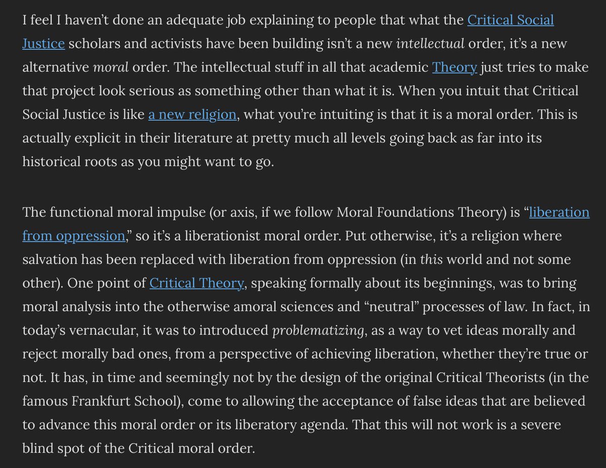 Two paragraphs via  @ConceptualJames. My thoughts: Critical Social Justice is an attempt at a MAN-MADE religion with no reference to the divine. It is a PSEUDO-RELIGION, and a particularly dangerous one.It’s moralization of truth results in OPPOSITION to both truth and reason.