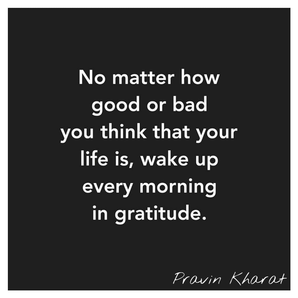 mentorpravin's tweet photo. No matter how good or bad you think that your life is ,wake up every morning in gratitude.
#pravinkharat
#MotivationalQuotes 
#passionprenuer https://t.co/Bk4klVr7Nj