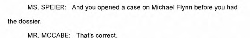 21/McCabe told Cmte that FBI opened up case on Flynn before FBI had dossier. This obviously isn't true except in narrow sense that Crossfire Hurricane team may not have had Steele memos. Gaeta had Steele memos; he'd sent memos to NYFO, which had opened file and who had notified