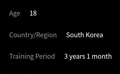 HEESEUNGAge: 18Country/Region: South KoreaTraining Period: 3 years and 1 month