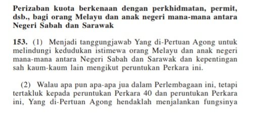 ...kedudukan Islam sebagai agama rasmi, pengekalan tanah rizab Melayu, kedudukan Raja-raja Melayu dan adat istiadat Melayu dan pengagihan jawatan dalam Kerajaan juga termasuk di dalam persefahaman ini. UiTM ialah termasuk dalam perkara 153 (1) (2) tersebut!