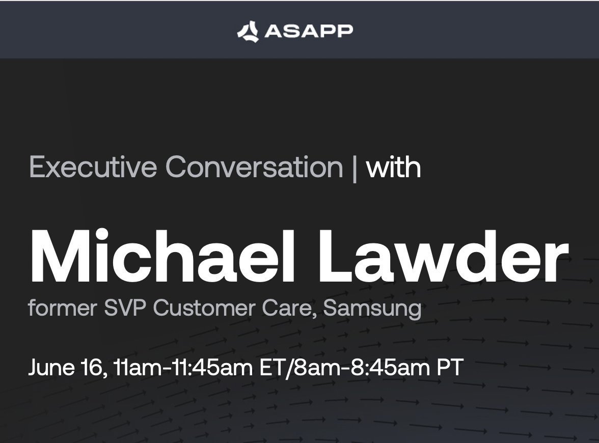 michael_lawder's tweet image. Excited to be speaking at @ASAPPTech’s online briefing 6/16 for #CX leaders on lessons learned from Samsung, Apple &amp;amp; EA. Tackling: what it takes to be the best and build a best-in-class #customerexperience team, how to outpace competitors. Register here: tinyurl.com/y93kpfow