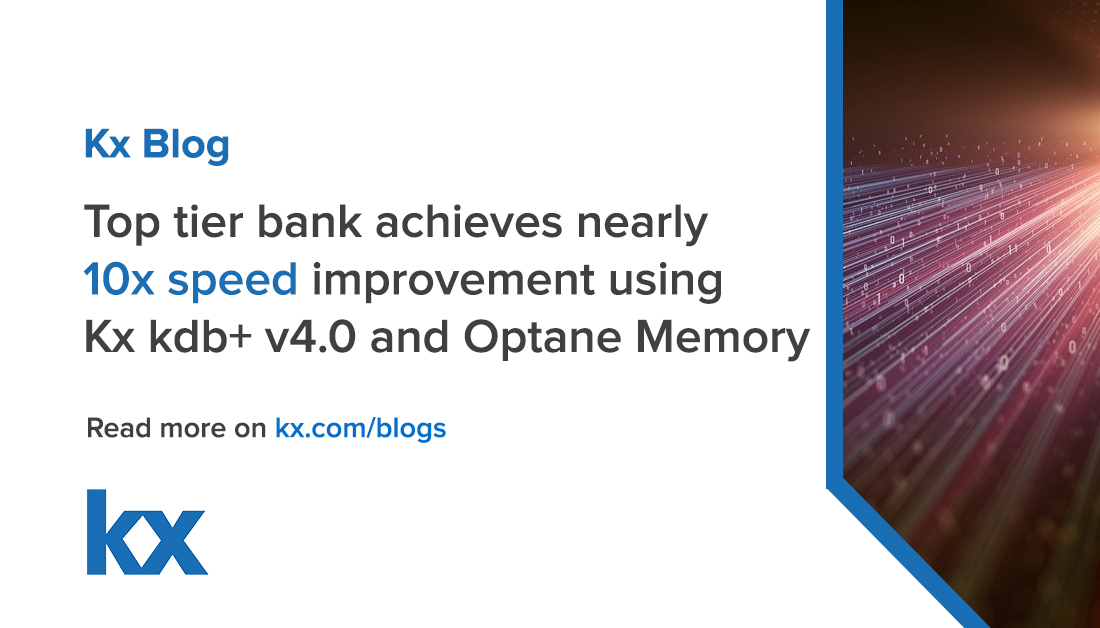 kxsystems's tweet image. Discover faster analytics with Kx and Optane. In this blog, we outline a use case showing the significant speed gains from using kdb+ 4.0 running alongside @Intel Optane Memory: bit.ly/2MC8v39 #OptaneMemory