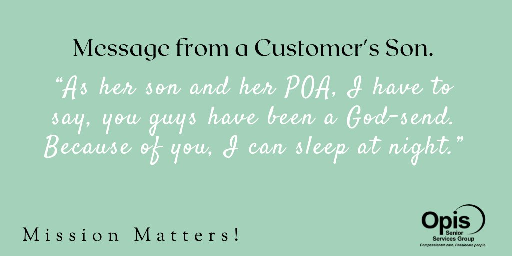 OpisSSG's tweet photo. A message from one of our customer's sons: “As her son and her POA, I have to say, you guys have been a God-send. Because of you, I can sleep at night.”  Thank you for entrusting us with your loved one. 
#missonmatters #weloveourcustomers #weloveourfamilies https://t.co/yLQYHCgtyF