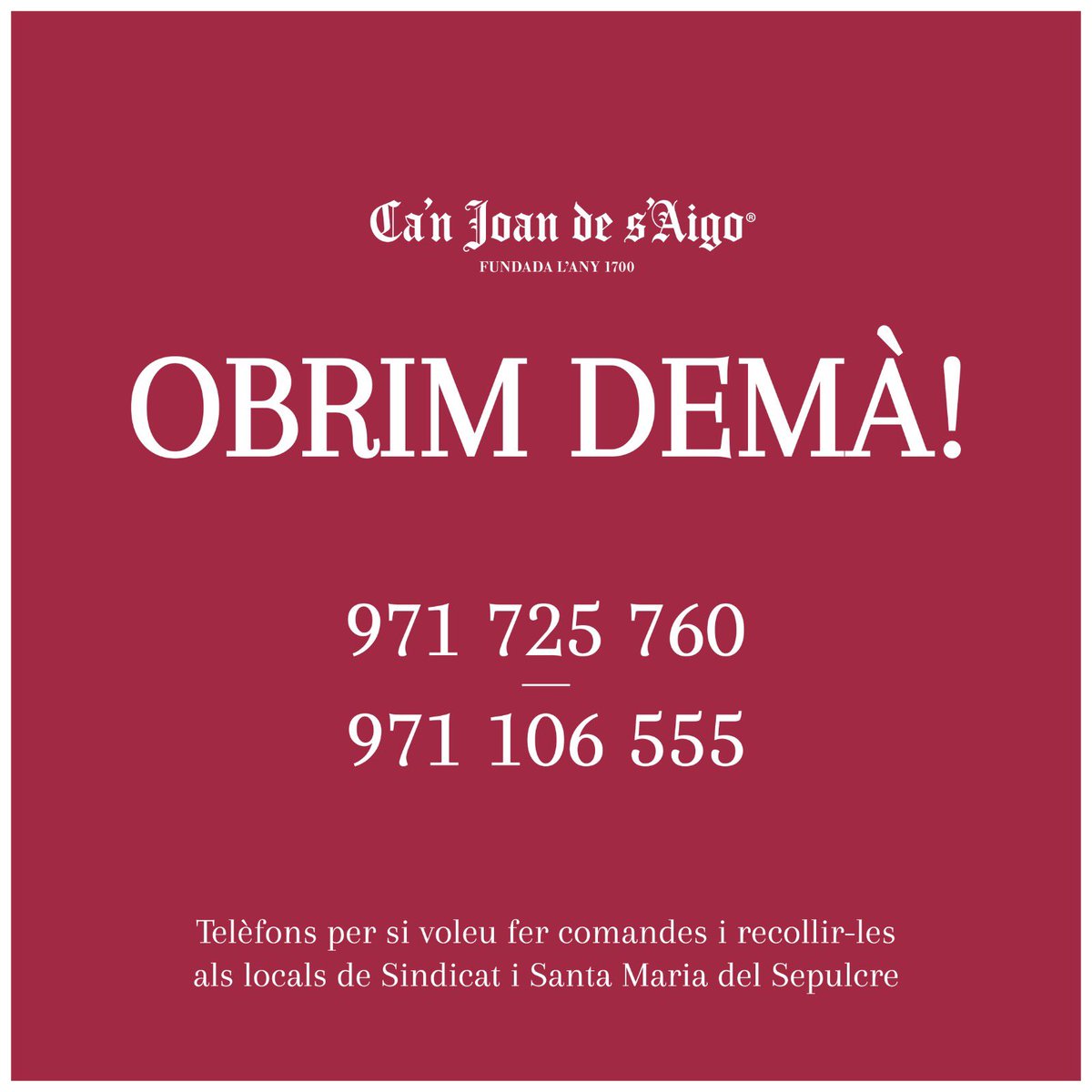 A partir de demà ja podreu tornar a menjar les nostres especialitats als #CanJoandesaigo dels carrers Sindicat i Baró Santa Maria del Sepulcre. També ens podeu fer les vostres comandes als telèfons ☎️ 971 725 760 o 971 106 555 i estaran a punt quan les vengueu a cercar.