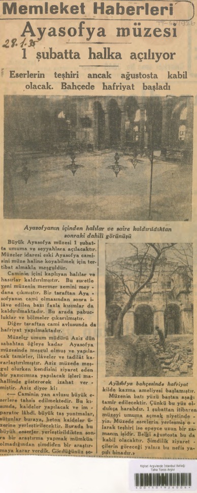 Müze olarak açılabilmesi 1 Şubat 1935'e kadar sürer. Henüz Bizans eserleri yerleştirilememiş, ilk hazırlıklar İslam eserleri kaldırılarak tamamlanmıştır. Kazasker'in 7.5 metrelik levhaları yere indirilmişse de kapıdan çıkarılamayıp 1950'lere kadar zeminde bırakılıyor.