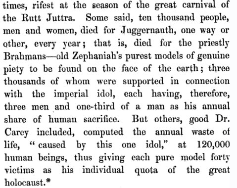 In his book “Christianity in India: A historical narrative”, John Kaye calls Brāhmans of India as complicit in “human sacrifice”: each Brahmin priest of Pūri taking a quota of 3.3 to 40 human victims each year. He ticks all the racist bellwhistles while describing “Juggernauth”.