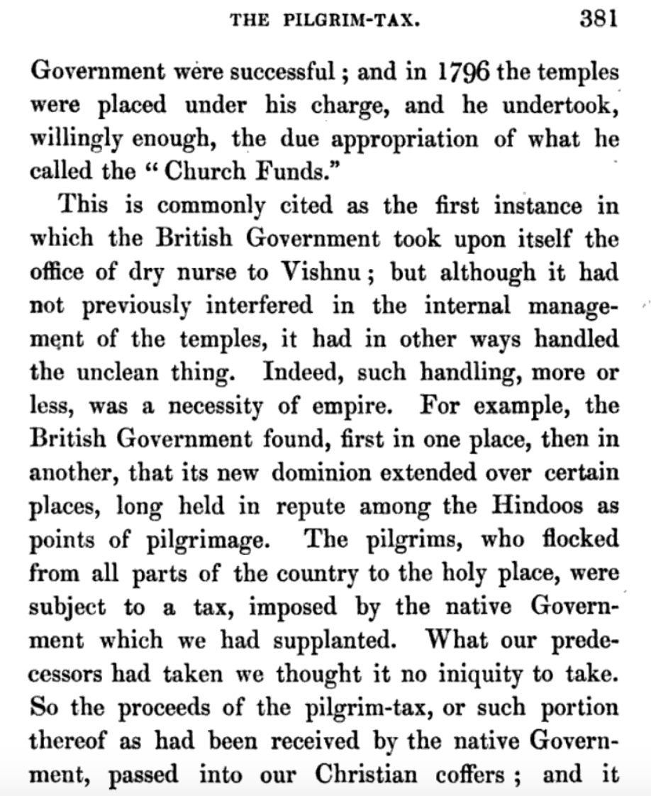 In fact, the British government in India was not only appropriating all economic surplus, it was also explicitly appropriating the money spent by Hindu pilgrims in temples, making it into "our Christian coffers", as stated by John Kaye in his 1859 book "Christianity in India".