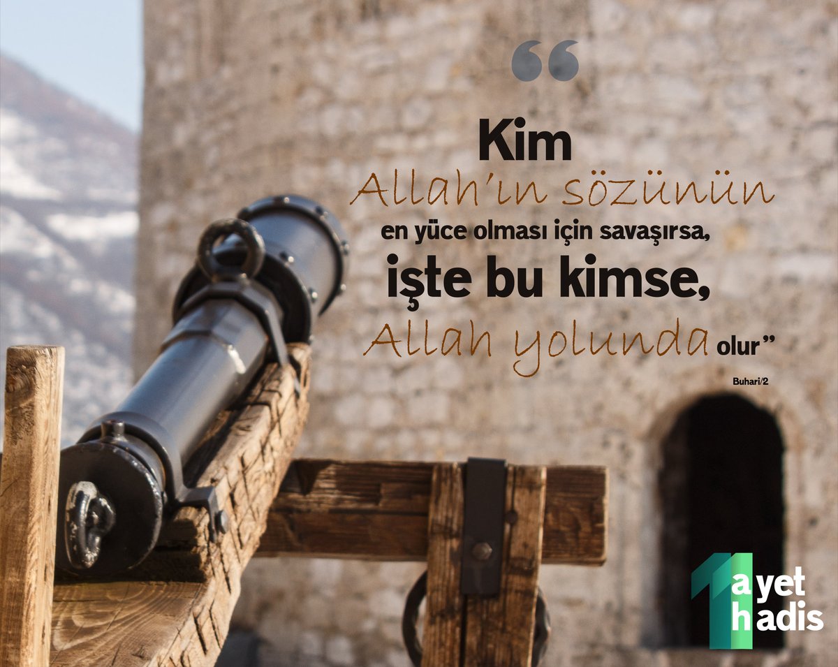 "Kim Allah'ın sözünün en yüce olması için savaşırsa, işte bu kimse, Allah yolunda olur." #BUHARİ 
#pazartesi