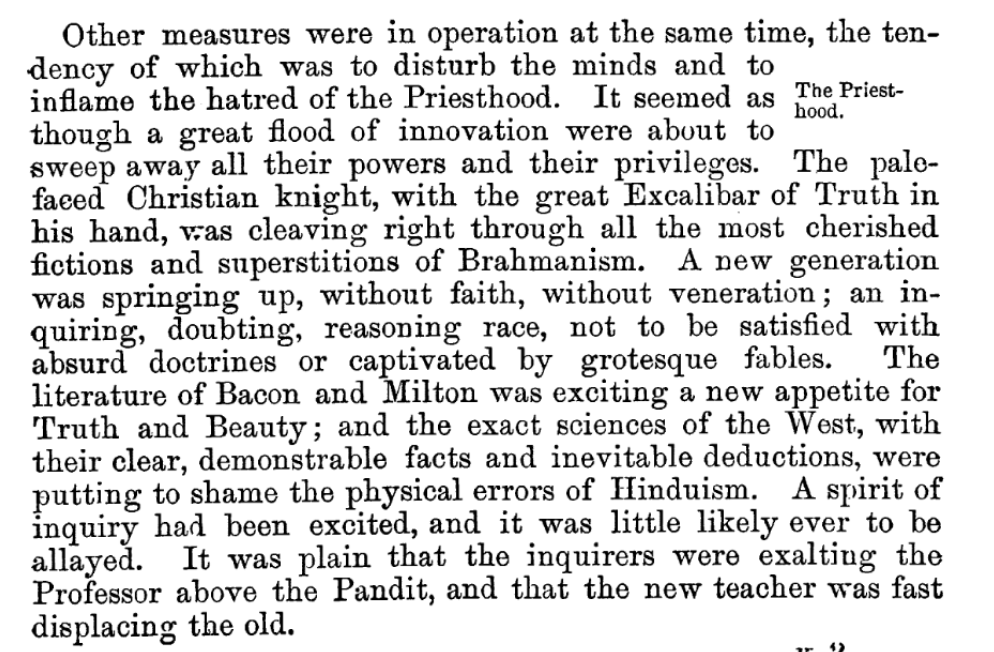 John Kaye also characterizes the earlier British efforts for translating European texts into Sanskrit by Ballantyne etc. as "disturbing the minds and inflaming the hatred of priesthood".In fact, that debate has barely even started. But Kaye declares victory over the Brahmans.