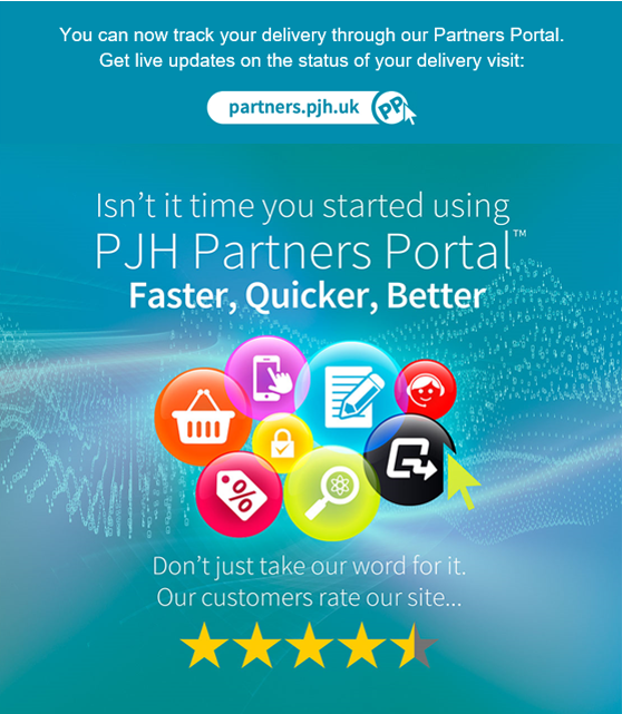 You can now track your delivery through our Partners Portal. Get live updates on the status of your delivery, visit: partners.pjh.uk