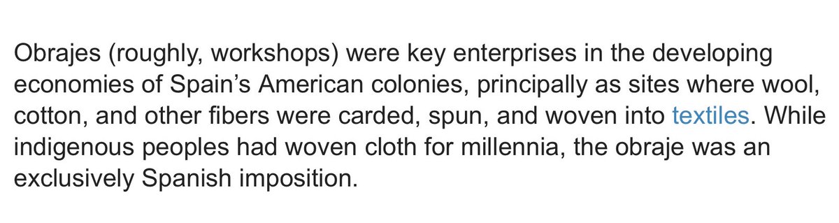 The Spanish also used obrajes to enslave indigenous people into making textiles for them