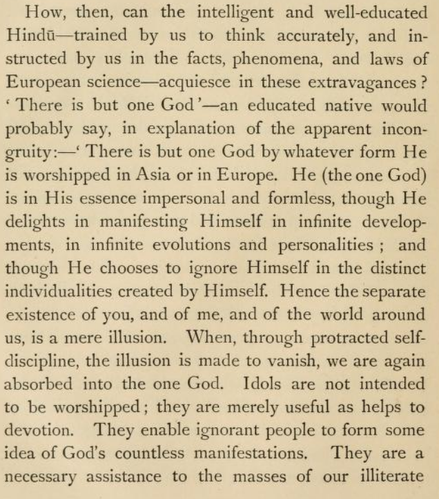 In the 1890s already, Monier-Williams described an envelope of the meek defense of Hinduism by those people who remain Hindu despite the education system. This is a crumbling defense, that poses no intellectual challenge to Christianity.This is how most Hindus speak even today.