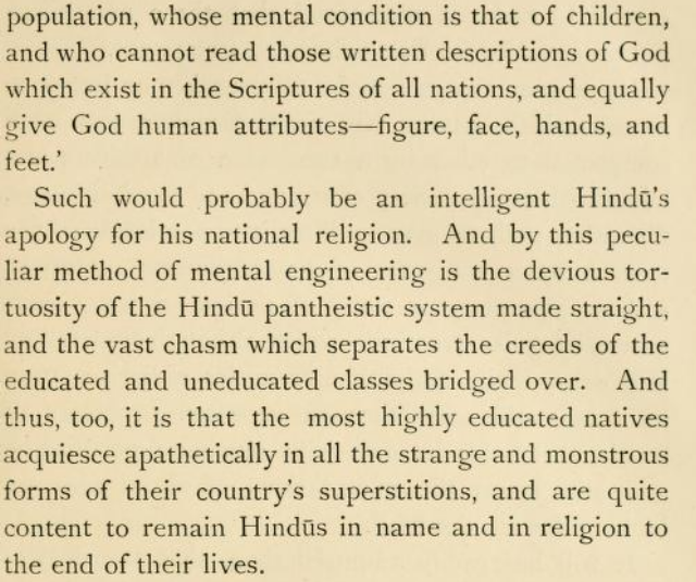In the 1890s already, Monier-Williams described an envelope of the meek defense of Hinduism by those people who remain Hindu despite the education system. This is a crumbling defense, that poses no intellectual challenge to Christianity.This is how most Hindus speak even today.