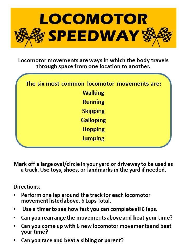 Good morning <a href="/PorterElemSCSD/">Porter Elementary</a> <a href="/SCSDPhysEd/">SCSD Physical Education Department</a> <a href="/SyracuseSchools/">Syracuse City School</a> <a href="/NASCAR/">NASCAR</a> 
Let's have a race! Create a large oval in your yard, or around your house. Take 6 laps on your track, each lap is a different skill. How fast can you finish all 6 laps/skills? Challenge a family member to a race.