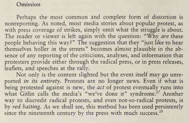 6) Omission: Perhaps the most common...form of distortion is nonreporting...most media stories about protest, as with coverage of strikes, simply omit what the struggle is about. The reader or viewer is left again with the question: "Why are these people behaving this way?"