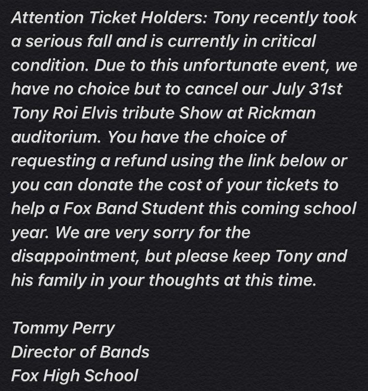 Please see attached message in regards to our Tony Roi Elvis Experience Tribute scheduled for July 31st. 
Refund request link below:           forms.gle/b3hE2uKNV2VPjA…