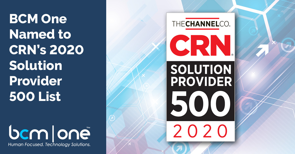 bcm_one's tweet photo. BCM One Named to CRN’s 2020 Solution Provider 500 List.  Read press release: https://t.co/OYu04PaUfL
#bcmone #technologyadvisor #channelpartners https://t.co/sOtpoASPuf