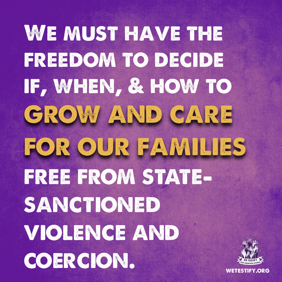 We must have the freedom to decide if, when, and how to grow and care for our families free from state-sanctioned violence and coercion. That is reproductive justice. That is liberation.