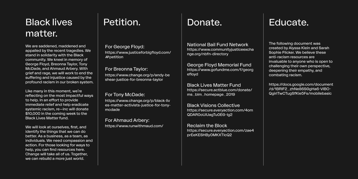 re__inc's tweet photo. We are saddened, maddened and appalled by the recent tragedies. We stand in solidarity with the Black community. For this reason, we are providing immediate relief to @Blklivesmatter . Use the resources below to make a difference with compassion and action. Sending love to all. https://t.co/CARNg2lX6U