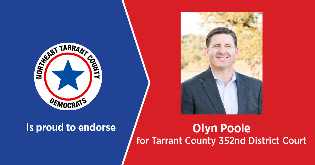 NET Dems proudly endorses <a href="/OlynPoole/">Olyn Poole</a> for Tarrant County 352nd District Court Judge. Olyn will be an excellent judge and we are looking forward to seeing him on the bench.
