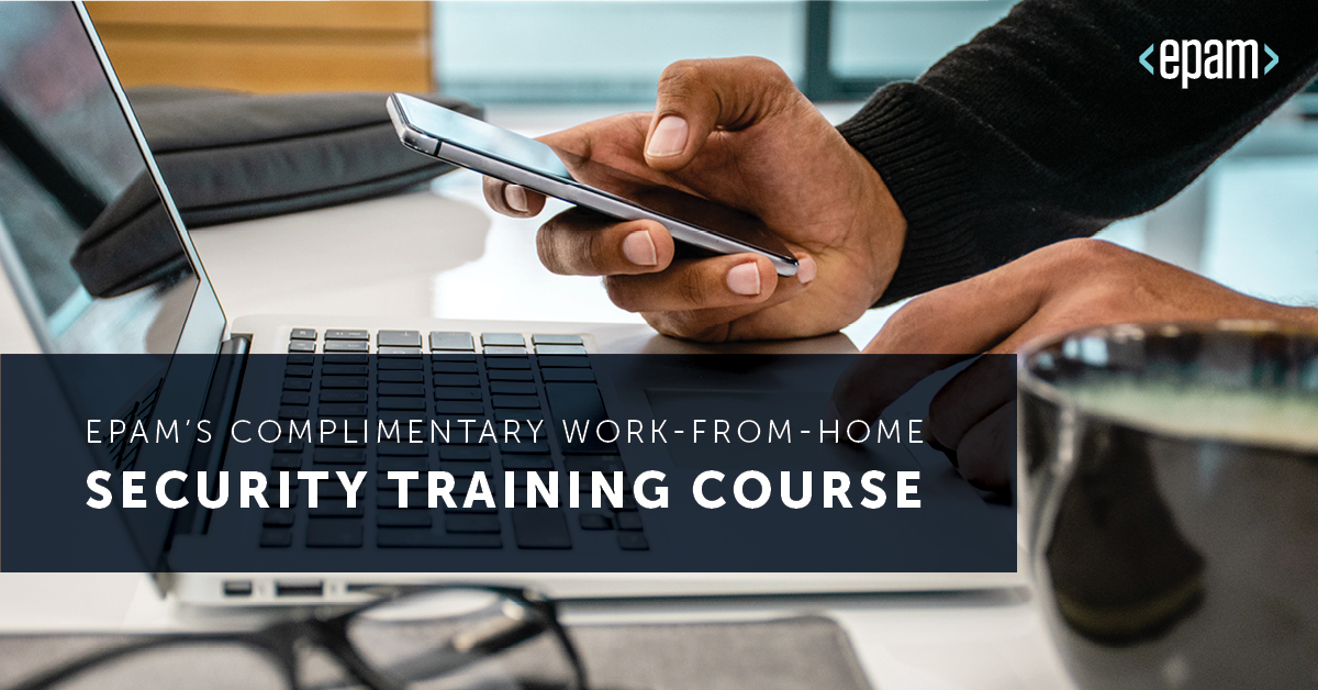 EPAMSystems's tweet image. EPAM’s complimentary Work-From-Home Security Training course helps to keep your business safe now and in the future. Learn more: ow.ly/FZUz50zxkzT #workfromhome #RemoteByDesign