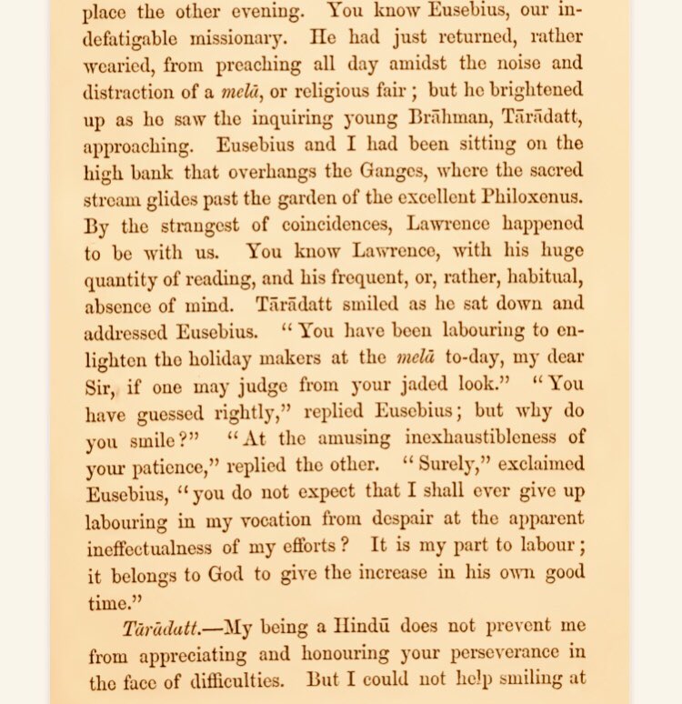 Ballantyne imagines a discussion between intellectual sages, a “Samvāda”, where the Christian missionary would persuade a Brahmin intellectual to accept Christianity. He named the missionary “Eusebius” (pious one) and the Brāhman “Tārādatta” (star given). Excellent names.
