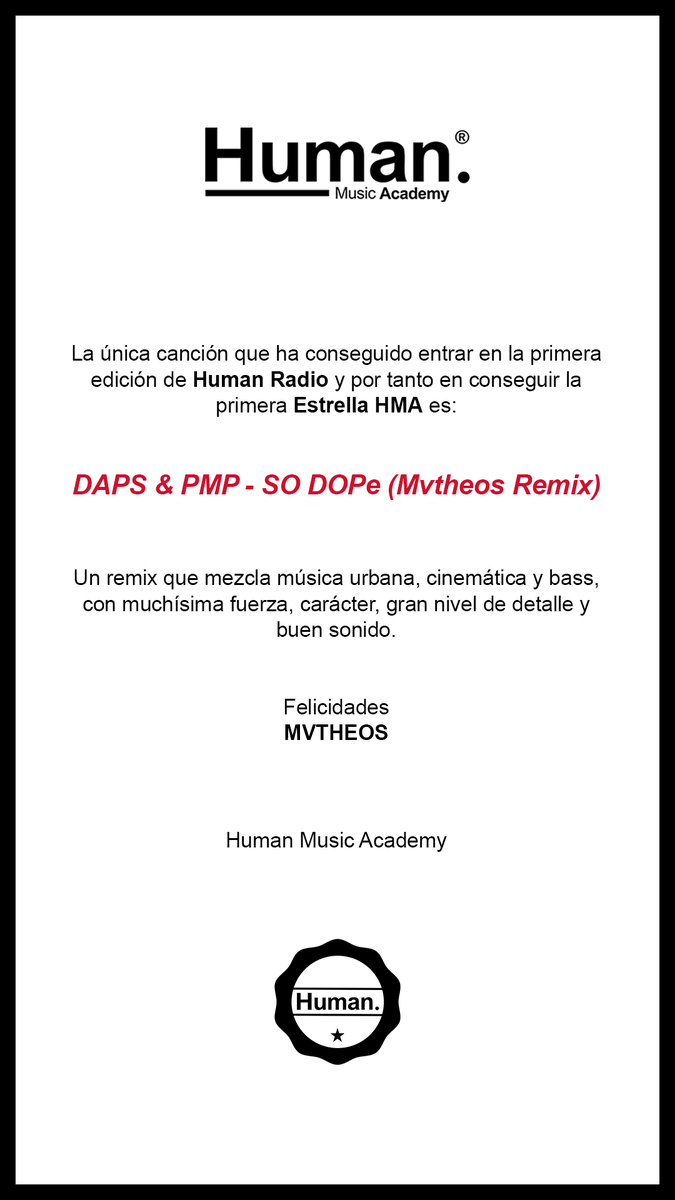 "<a href="/ohmydaps/">DAPS</a> &amp; <a href="/PMPSounds/">ᴘᴍᴘ’ꜱ ɪɴ ᴛʜᴇ ʙᴀᴄᴋ!</a> - SO DOPe (<a href="/itsMVTHEOS/">MVTHEOS</a> Remix)" es la única canción que ha conseguido entrar en la primera edición de Human Radio y por tanto en conseguir la primera Estrella HMA. Felicidades <a href="/itsMVTHEOS/">MVTHEOS</a> 
Escucha Human Radio aquí: tiny.cc/HumanRadio