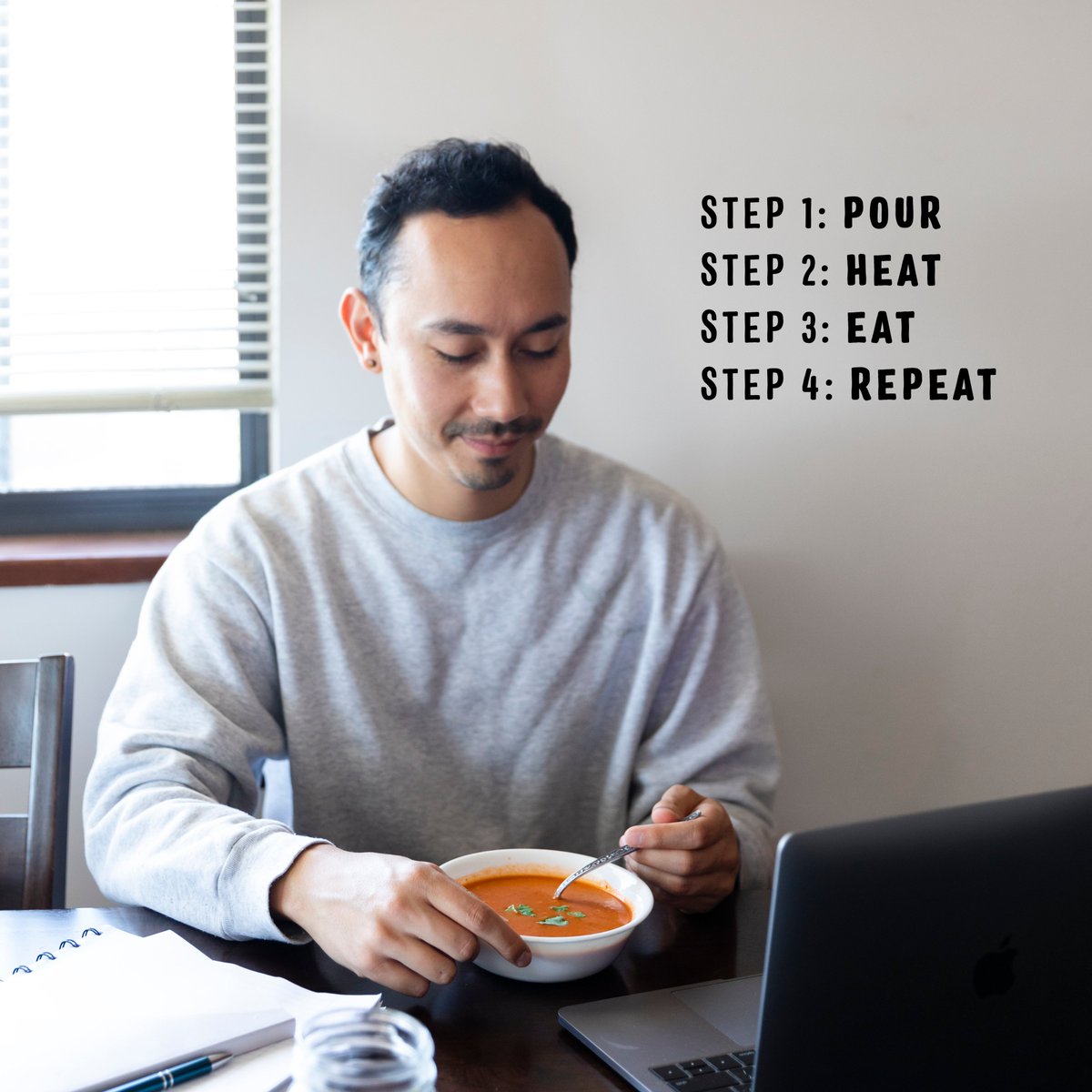 Hey, you. Yes, YOU! Working from home doesn’t mean you’re stuck choosing between junk food and healthy meals that take forever to cook. Our healthy soups are ready in just 10 minutes and are packed with nutrients to keep you fulled and energized for whatever comes your way.