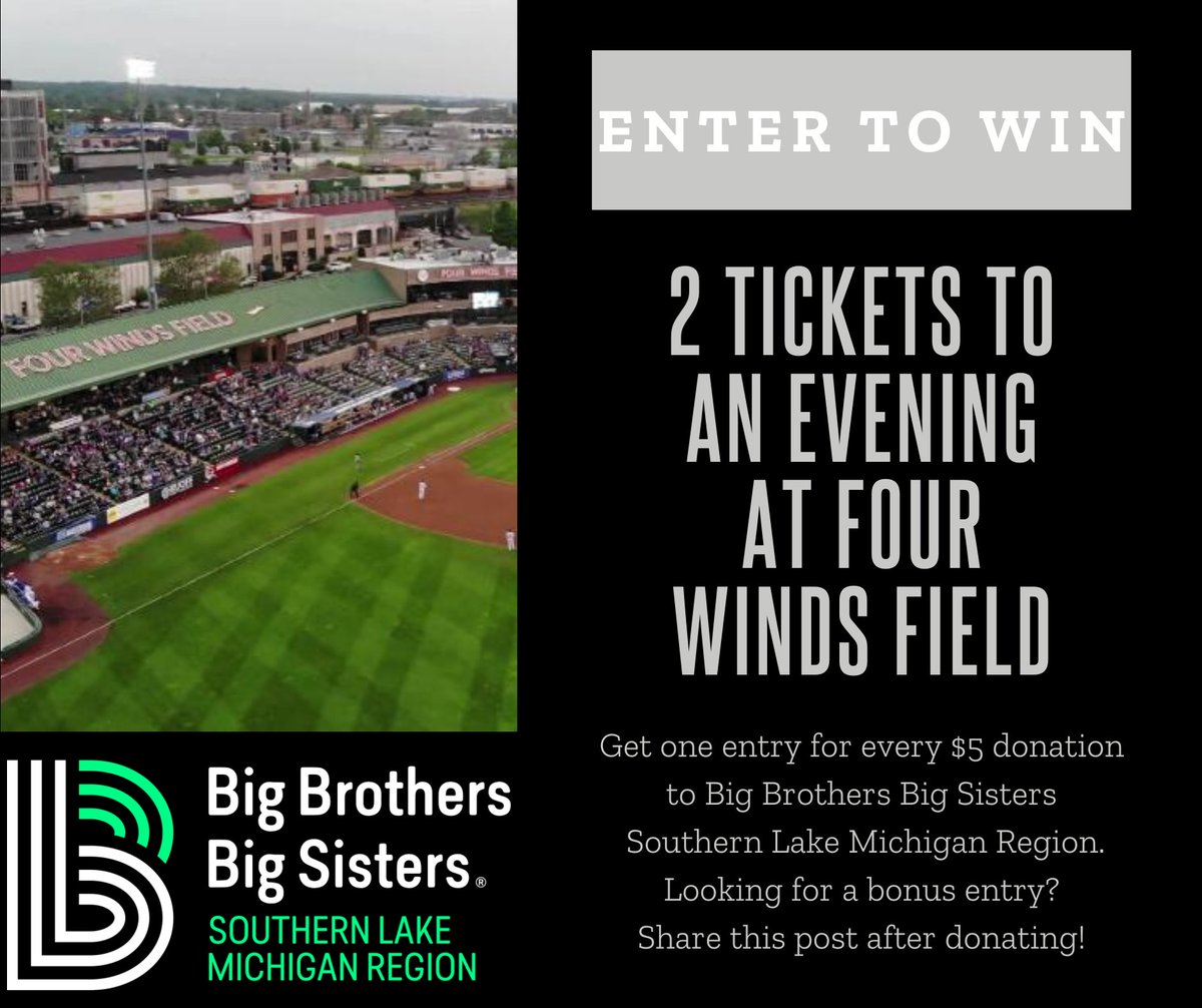 If you donate just $5 to Big Brothers Big Sisters – Southern Lake Michigan Region, you will be entered for a chance to win 2 tickets!

You can donate 3 different ways: 

Becomeabig.com/donations
 
Text BBBS to 44-321 to receive a secure link
 
Donate through our Facebook!
