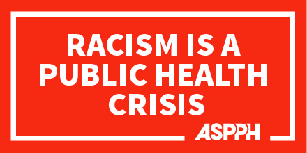 #RacismIsAPublicHealthCrisis. ASPPH stands with those fighting to eradicate systemic racism and injustices. We cannot have a healthy world without a just world. As a public health community, we must stand together to end racism. #ASPPHAdvocates #ThisIsPublicHealth