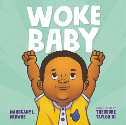 #2. Woke Baby Board Book by  @mobrowne, illustrated by  @tedikuma. Babies can be activists, too!  https://bookshop.org/books/woke-baby/9781250308986