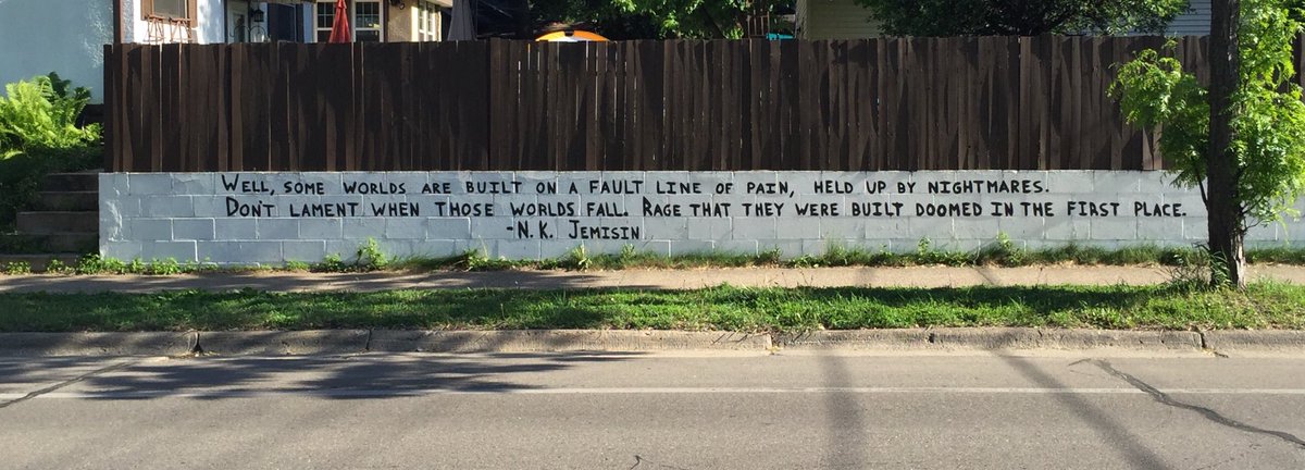 Quote by ⁦<a href="/nkjemisin/">N. K. Jemisin</a>⁩ on a wall in the Longfellow neighborhood of Minneapolis—two miles from the center of all the protests.