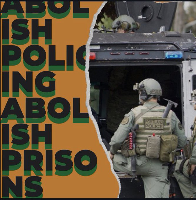 Left side says "abolish policing, abolish prisons" in black and green text on an orange background. On right side there is a picture of Portland Police in militarized clothing and gear.