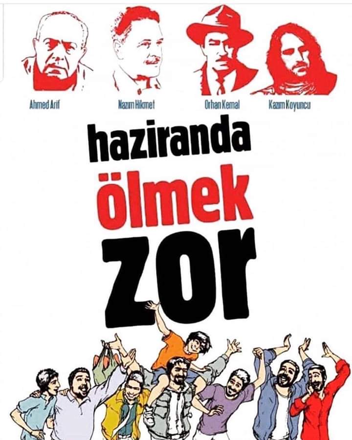 Haziranda Ölmek Zor!...
#AhmedArif
#NazımHikmet
#OrhanKemal
#KazımKoyuncu
#MehmetAyvalıtaş 
#AbdullahCömert 
#EthemSarısülük 
#AliismailKorkmaz