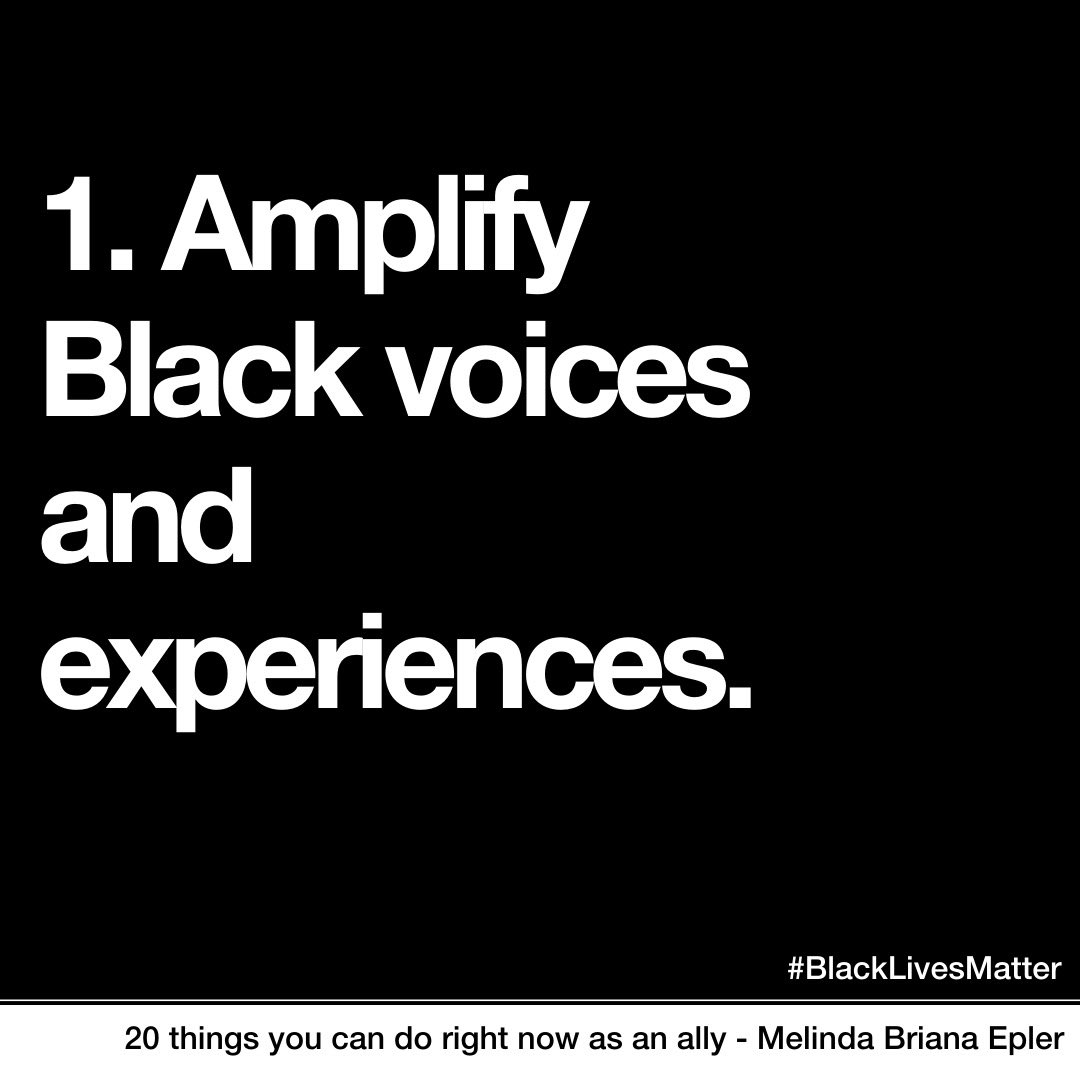 1. Amplify Black voices and experiences.
