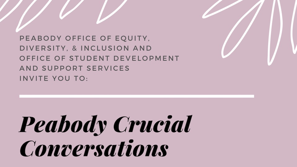 Now, as much as ever, Peabody College is committed to working towards a more inclusive and equitable community.