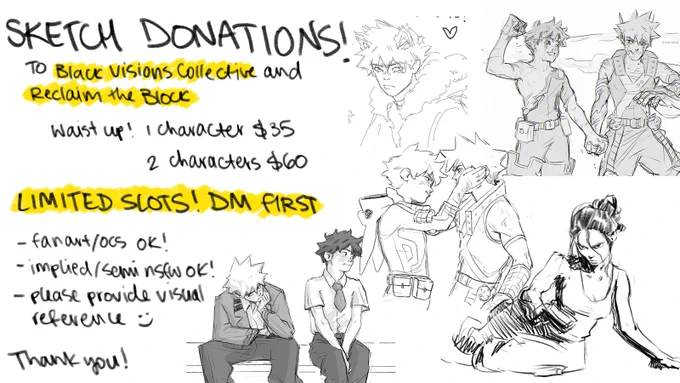 hey guys i'm doing sketch commissions to help raise money for Black Visions Collective and Reclaim the Block! only a small number of slots to start but i'm hoping to do another batch later down the line. PLEASE dm me first to grab a slot before donating!! <3 