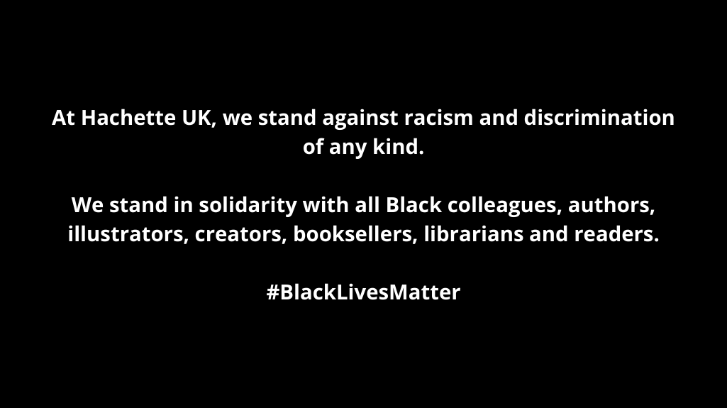 At Hachette UK, we stand against racism and discrimination of any kind. We stand in solidarity with all Black colleagues, authors, illustrators, creators, booksellers, librarians and readers.