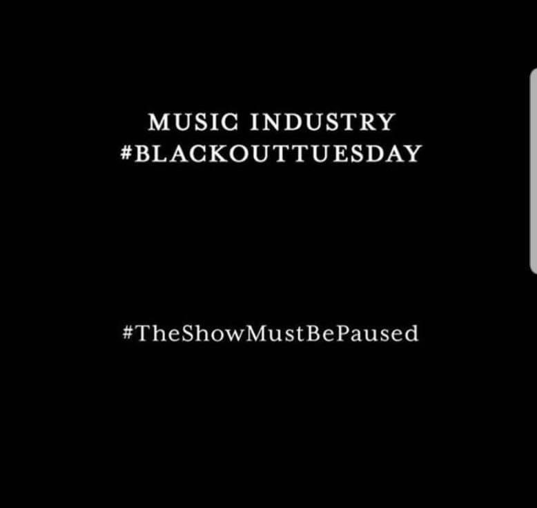 #BlackOutTuesday #TheShowMustBePaused #StandTogether