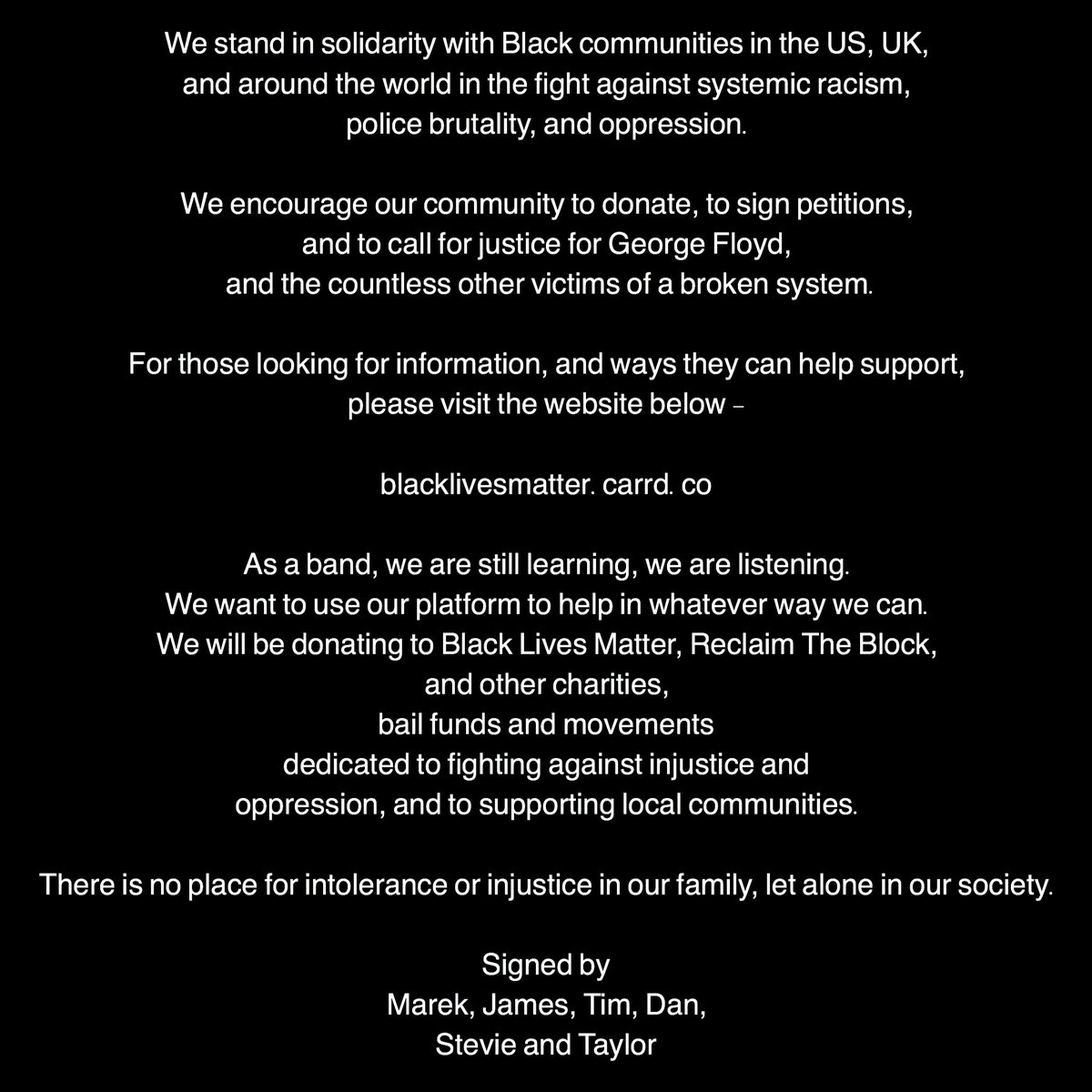 As a band, we are still learning, we are listening.

blacklivesmatter.carrd.co

#blackouttuesday