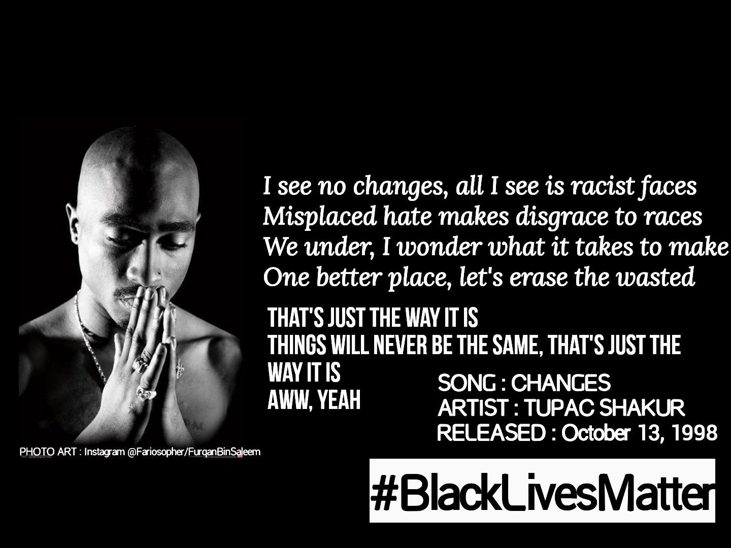 Tupac Quotes About Racism Fariosopher On Twitter: "That's Just The Way It Is Things Will Never Be The  Same . . . . #Racism #Blacklivesmatter #Blackouttuesday #Blacklifesmatters  #Blackoutday #Racist #Racistinchief #Tupac #Tupacshakur #Lyrics #Rap  #Hiphop #Hiphopmusic #