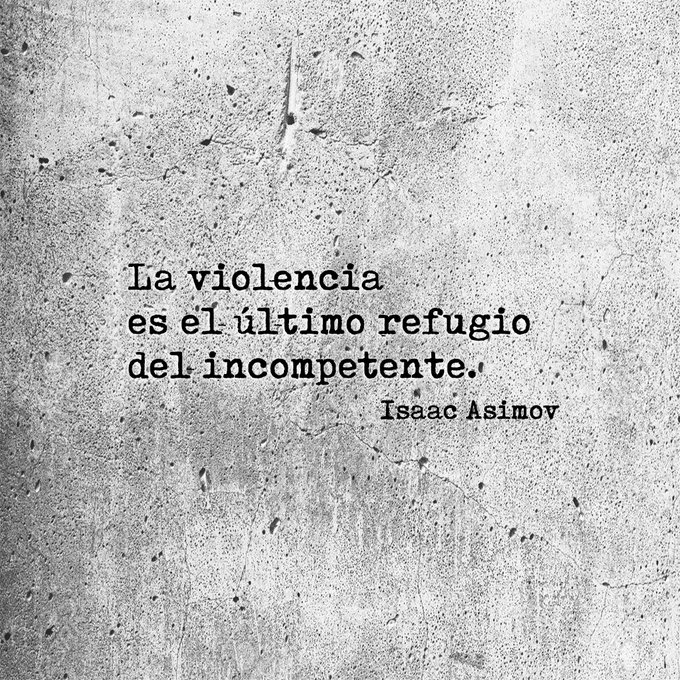 La violencia es el último refugio... Isaac Asimov